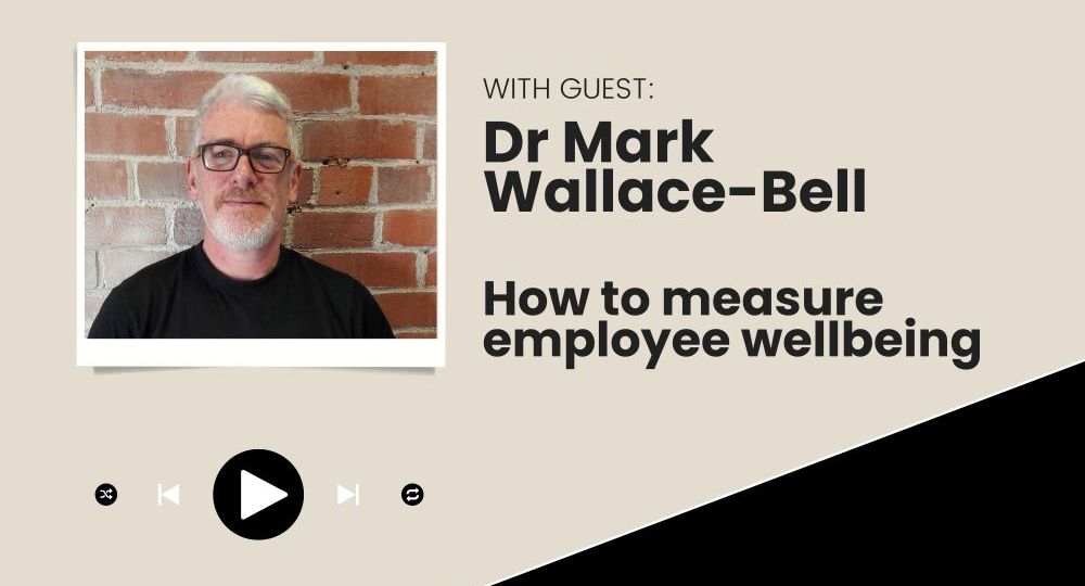Mark Wallace-Bell Measure Employee Wellbeing