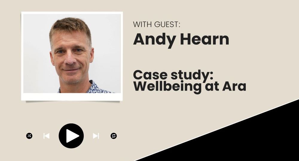 Andy Hearn Case Study Workplace Wellbeing at Ara