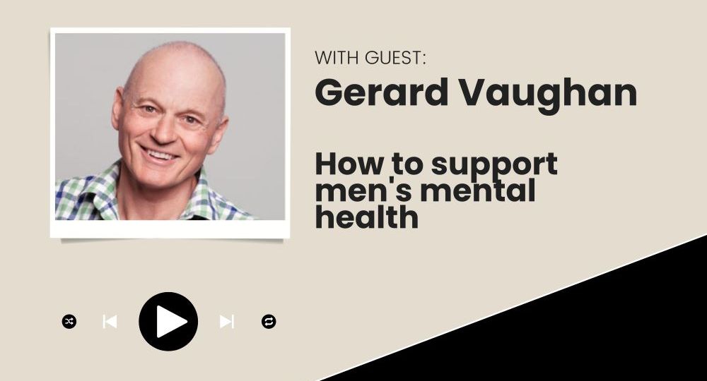 Gerard Vaughan How to Support Men's Mental Health