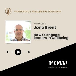 Jono Brent How to Engage Leaders in Wellbeing
