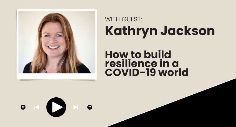 Kathryn Jackson Build Resilience in a Covid-19 World