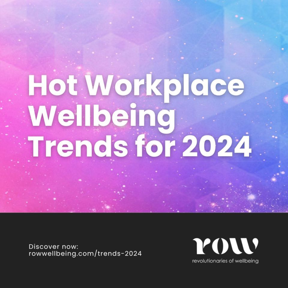 Hot Trends for 2024 The road ahead for workplace wellbeing