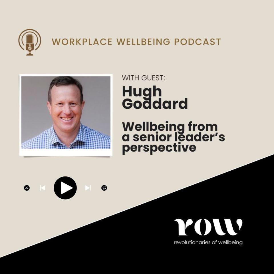 Hugh Goddard - Episode 41: Wellbeing from a senior leader’s perspective